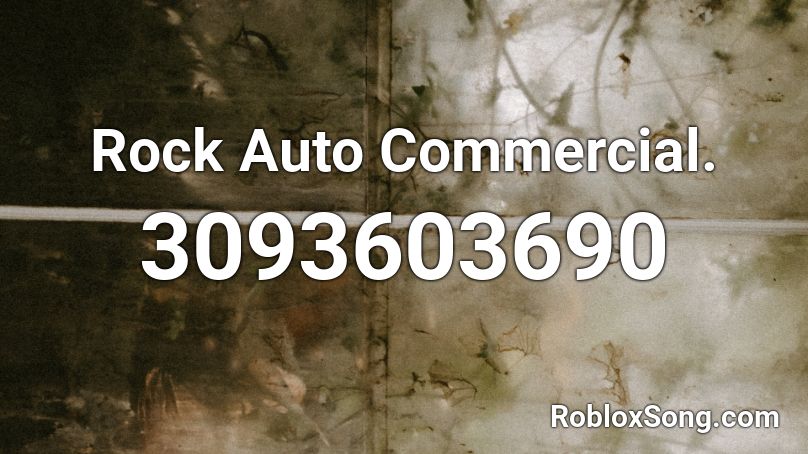 Rock Auto Commercial. Roblox ID