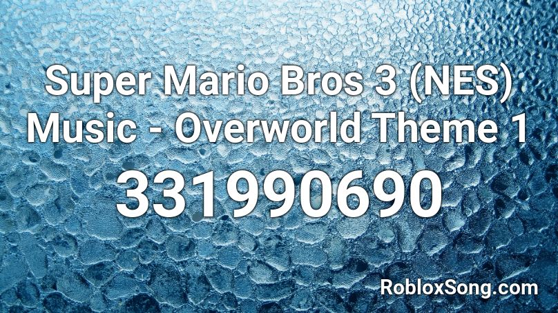 Super Mario Bros 3 (NES) Music - Overworld Theme 1 Roblox ID