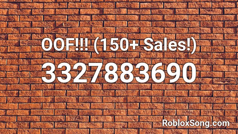 OOF!!! (150+ Sales!) Roblox ID