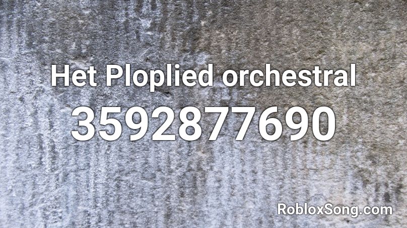Het Ploplied orchestral Roblox ID