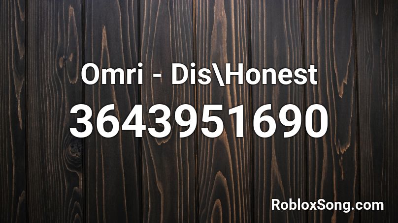 Omri - Dis\Honest Roblox ID