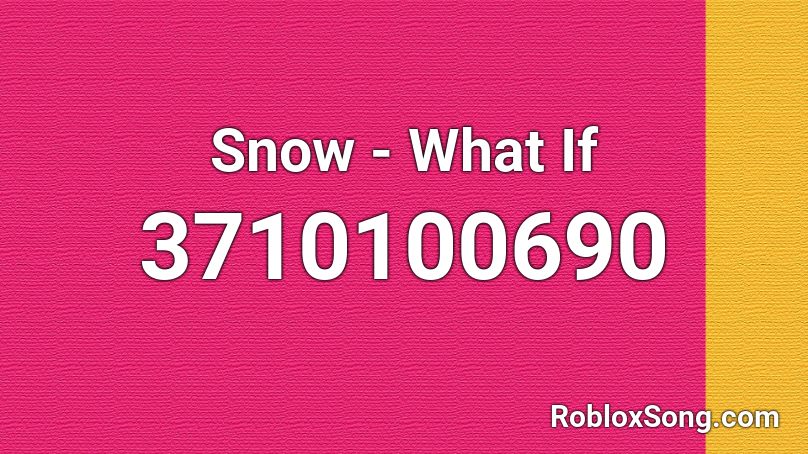 Snow - What If Roblox ID