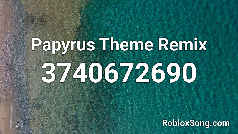 Papyrus Theme Remix Roblox ID