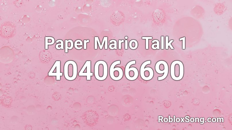 Paper Mario Talk 1 Roblox ID