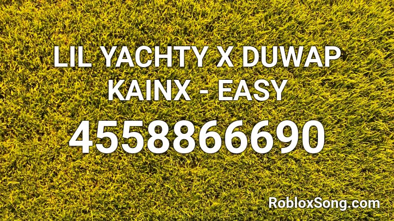 LIL YACHTY X DUWAP KAINX - EASY Roblox ID