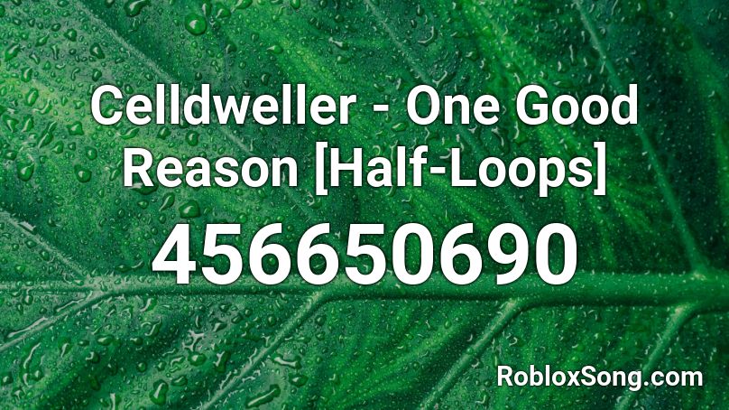 Celldweller - One Good Reason [Half-Loops] Roblox ID