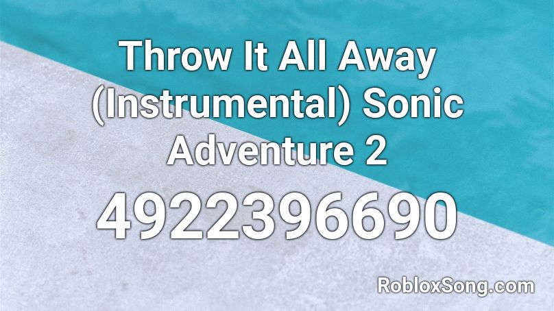 Throw It All Away (Instrumental) Sonic Adventure 2 Roblox ID