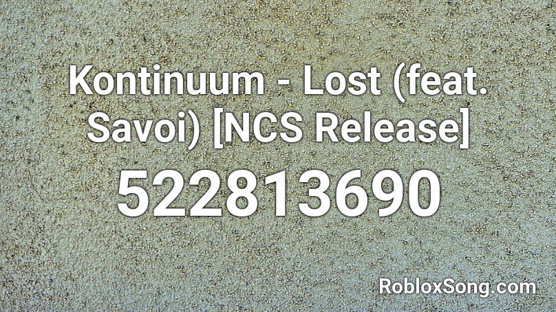 Kontinuum - Lost (feat. Savoi) [NCS Release] Roblox ID