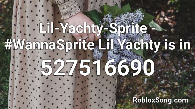 Lil-Yachty-Sprite - #WannaSprite  Lil Yachty is in Roblox ID