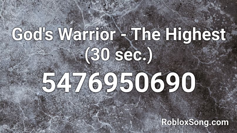 God's Warrior - The Highest (30 sec.) Roblox ID