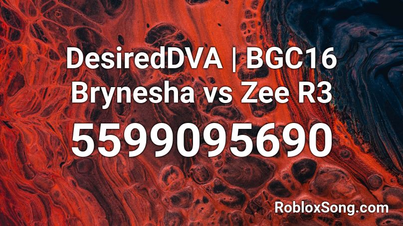 DesiredDVA | BGC16 Brynesha vs Zee R3 Roblox ID