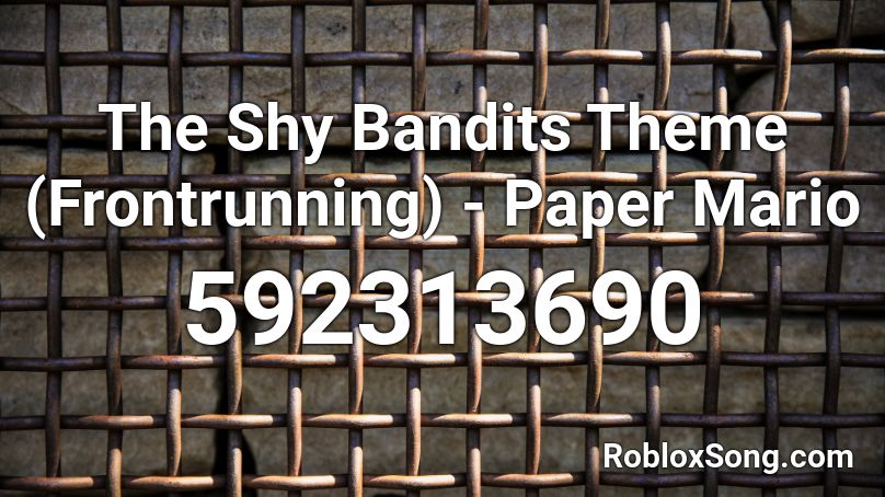 The Shy Bandits Theme (Frontrunning) - Paper Mario Roblox ID