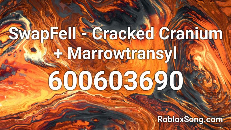 SwapFell - Cracked Cranium + Marrowtransyl Roblox ID