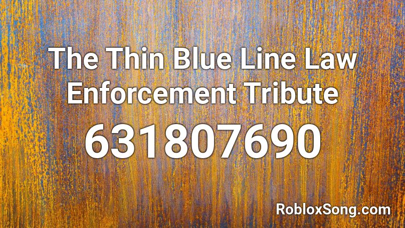 The Thin Blue Line  Law Enforcement Tribute Roblox ID