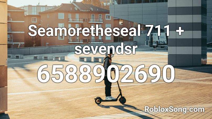  Seamoretheseal 711 + sevendsr Roblox ID
