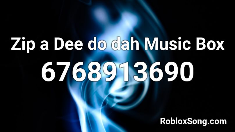 Zip a Dee do dah Music Box Roblox ID