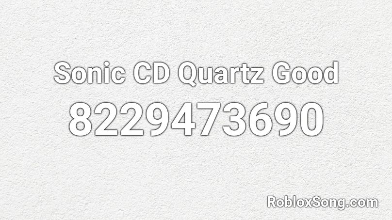 Sonic CD Quartz Good Roblox ID