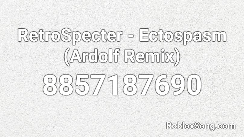 RetroSpecter - Ectospasm (Ardolf Remix) Roblox ID