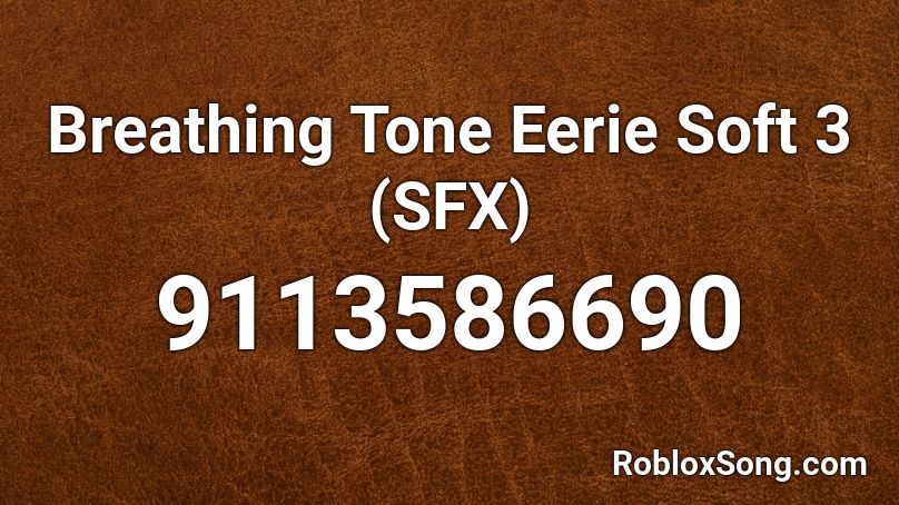 Breathing Tone Eerie Soft 3 (SFX) Roblox ID