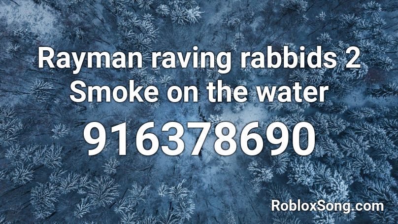 Rayman raving rabbids 2 Smoke on the water  Roblox ID