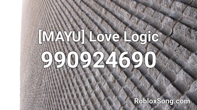 [MAYU] Love Logic Roblox ID