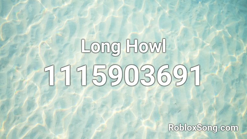 Long Howl Roblox ID
