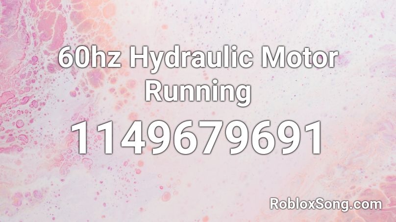 60hz Hydraulic Motor Running Roblox ID