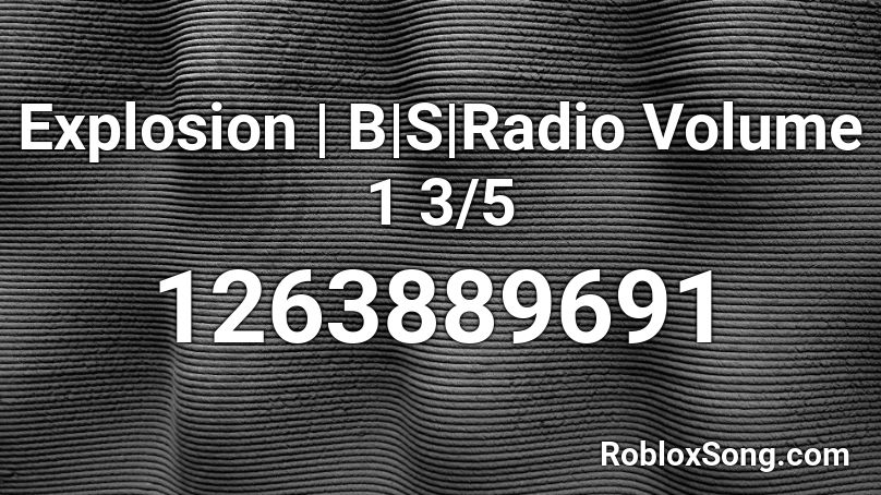 Explosion | B|S|Radio Volume 1 3/5 Roblox ID