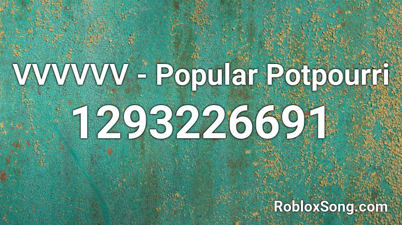 VVVVVV - Popular Potpourri Roblox ID