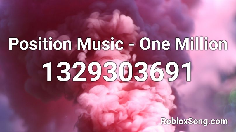 Position Music - One Million Roblox ID