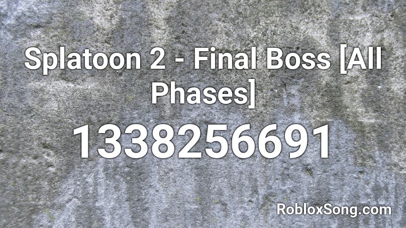 Splatoon 2 - Final Boss [All Phases] Roblox ID
