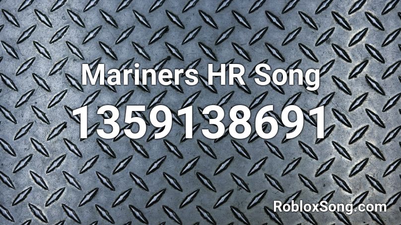 Mariners HR Song Roblox ID