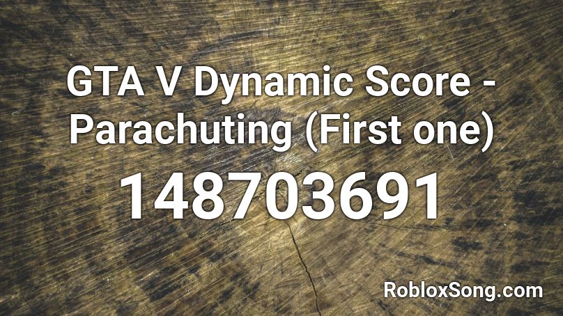 GTA V Dynamic Score - Parachuting (First one) Roblox ID