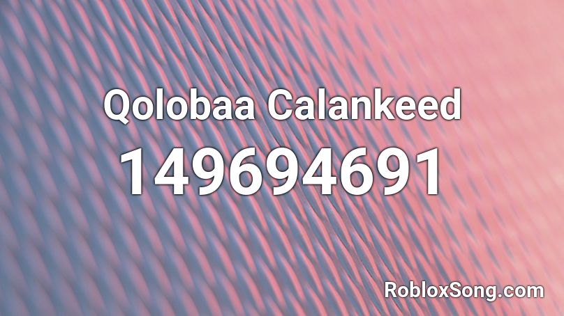 Qolobaa Calankeed Roblox ID