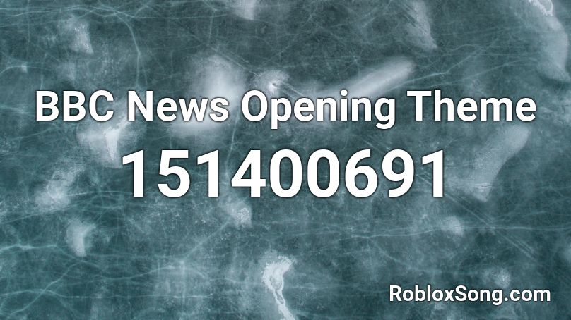 BBC News Opening Theme Roblox ID