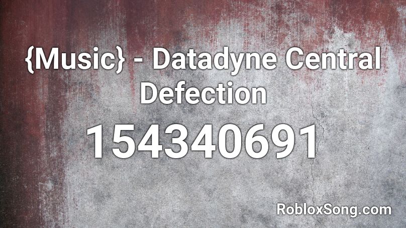 {Music} - Datadyne Central Defection Roblox ID