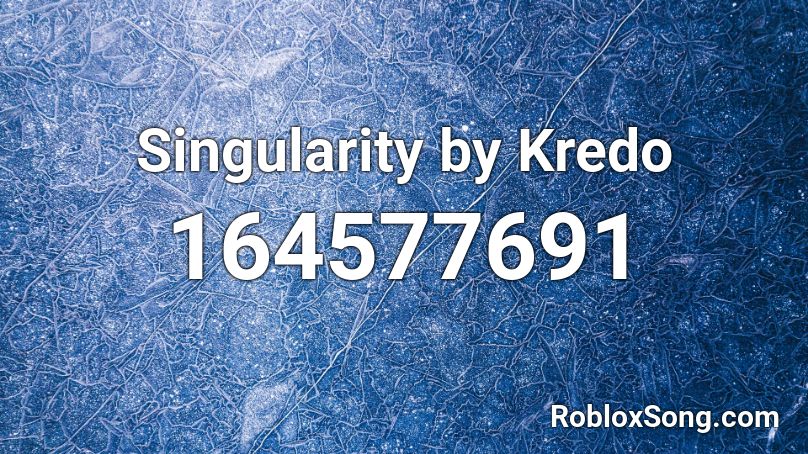 Singularity by Kredo Roblox ID