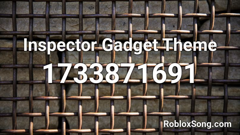 Inspector Gadget Theme Roblox ID