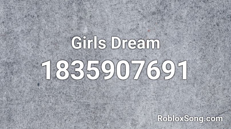 Girls Dream Roblox ID