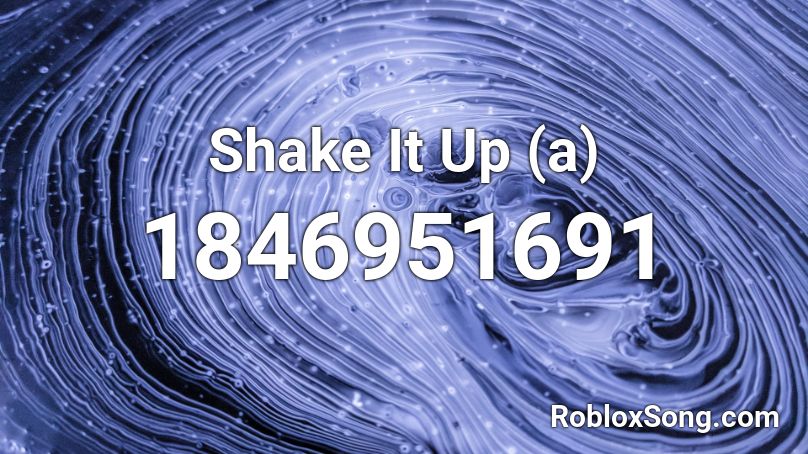 Shake It Up (a) Roblox ID