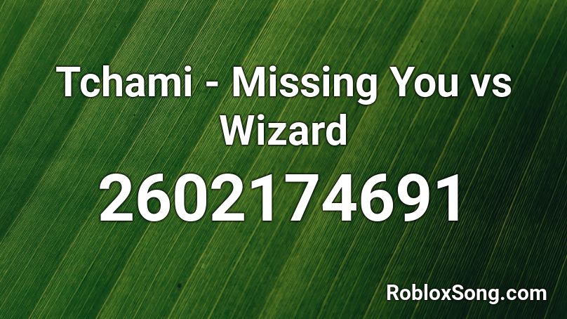 Tchami - Missing You vs Wizard Roblox ID