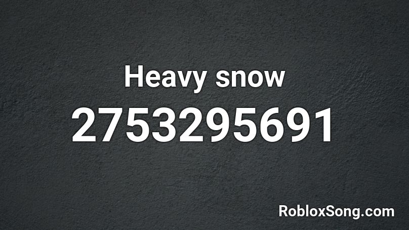 Heavy snow Roblox ID