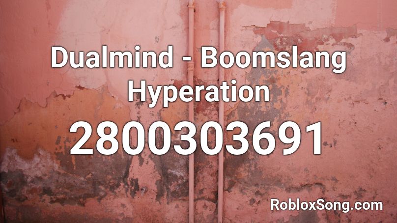 Dualmind - Boomslang Hyperation Roblox ID