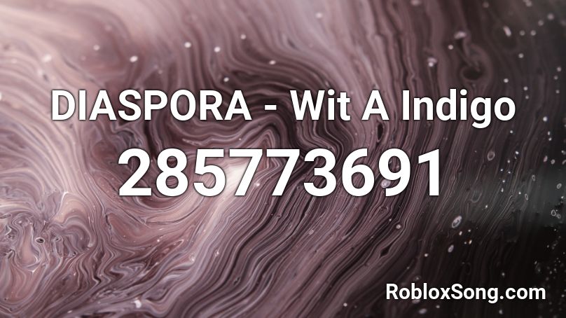 DIASPORA - Wit A Indigo Roblox ID