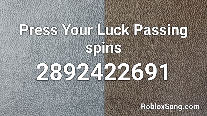 Press Your Luck Passing spins Roblox ID
