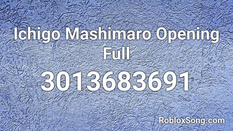 Ichigo Mashimaro Opening Full Roblox ID