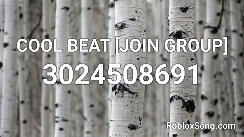 COOL BEAT [JOIN GROUP] Roblox ID