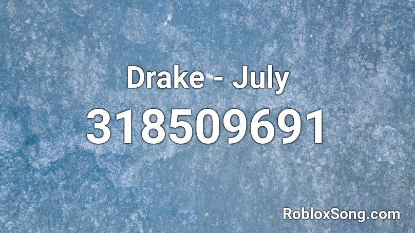 Drake - July Roblox ID