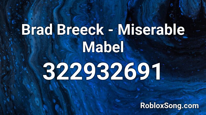 Brad Breeck - Miserable Mabel Roblox ID
