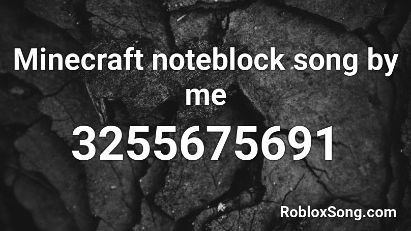 Minecraft noteblock song by me Roblox ID
